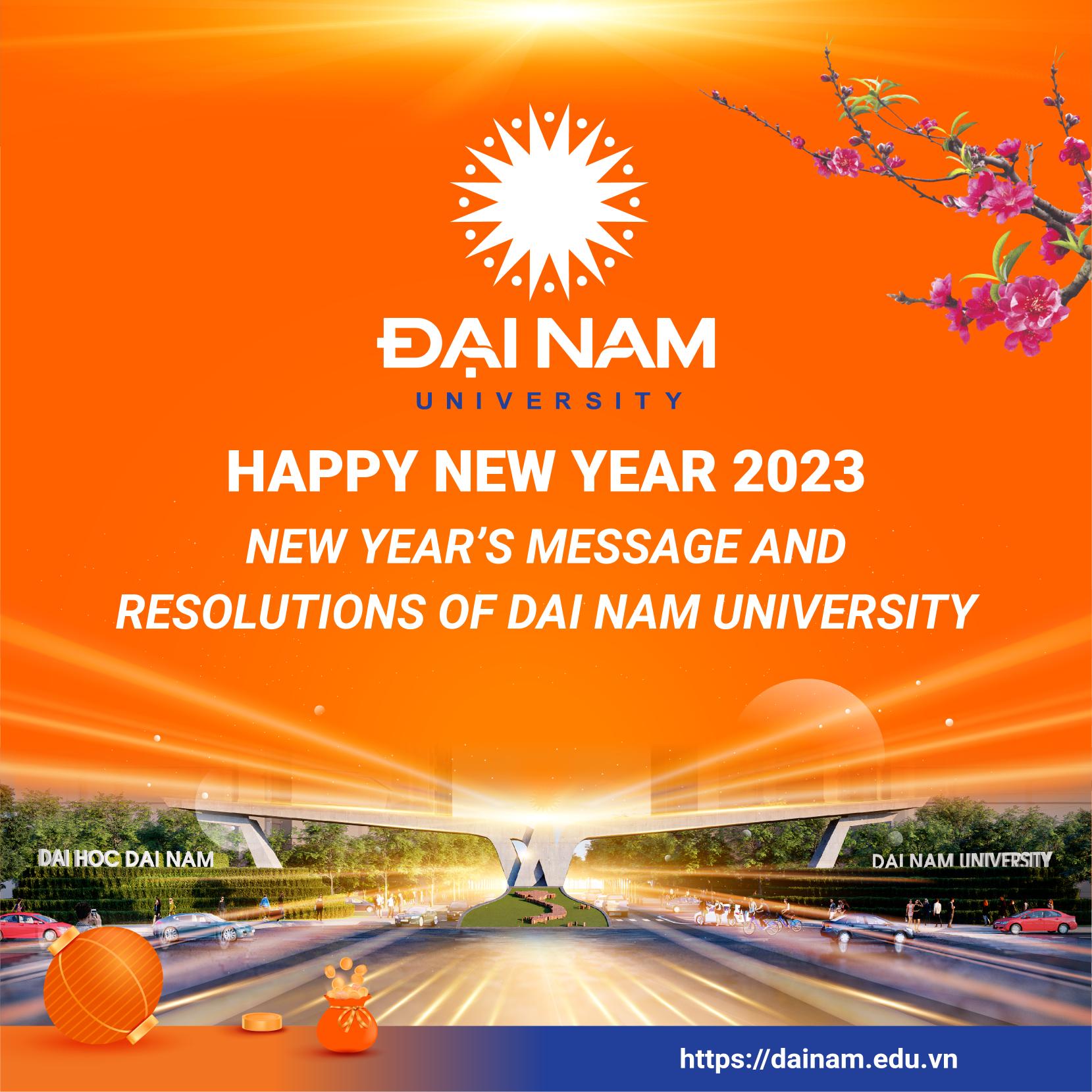 HAPPY NEW YEAR 2023 NEW YEAR’S MESSAGE AND RESOLUTIONS OF DAI NAM UNIVERSITY