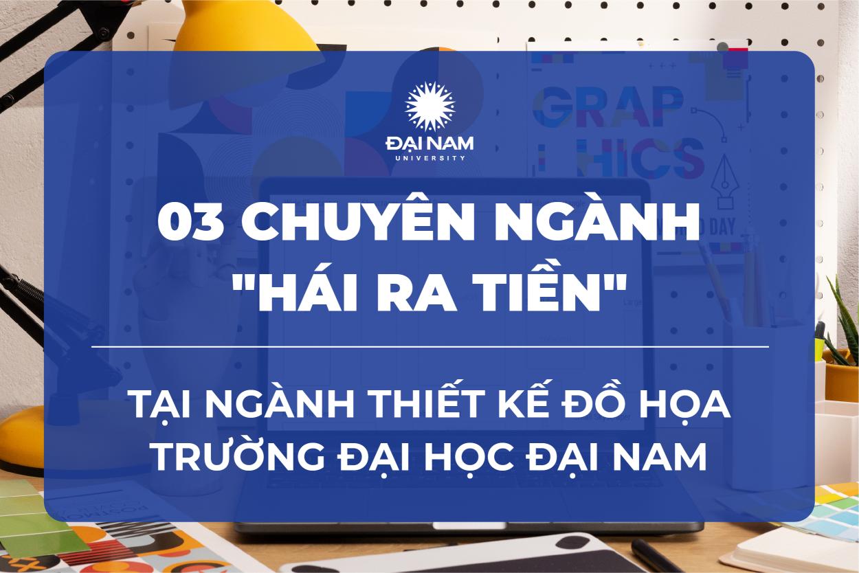 03-chuyen-nganh-hai-ra-tien-tai-nganh-thiet-ke-do-hoa-truongdai-hoc-dai-nam